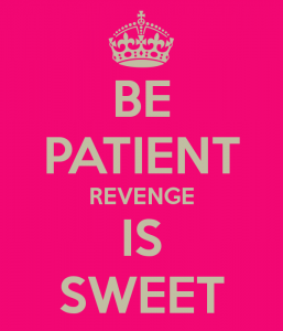 be-patient-revenge-is-sweet